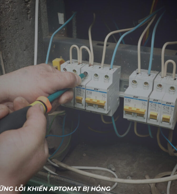 Tổng hợp 6 lỗi khiến aptomat bị hỏng và cách kiểm tra