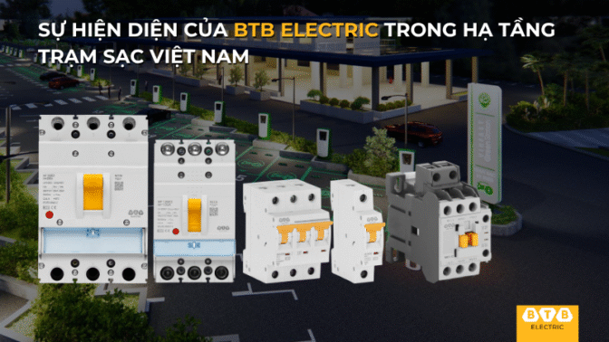 Xu hướng phát triển hạ tầng trạm sạc tại Việt Nam và sự hiện diện của thiết bị BTB Electric